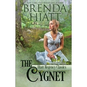 The Cygnet - (Hiatt Regency Classics) by  Brenda Hiatt (Paperback) - 1 of 1