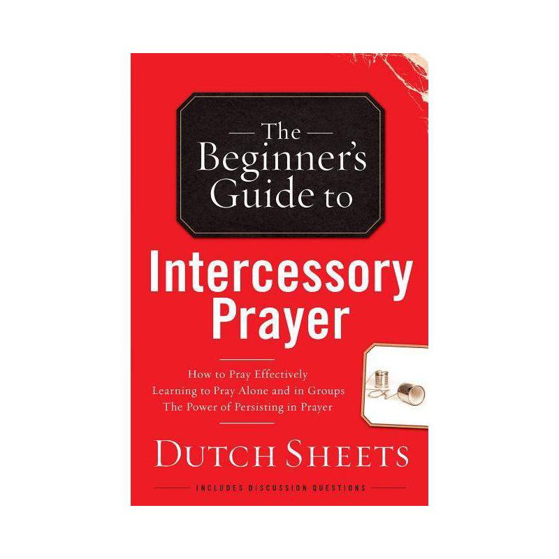 Beginner's Guide to Intercessory Prayer - by  Dutch Sheets (Paperback), 1 of 2