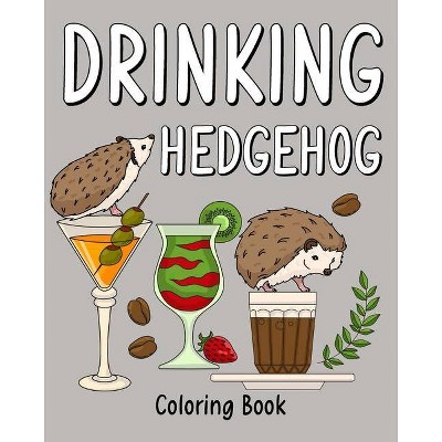 Drinking Hedgehog Coloring Book - by  Paperland (Paperback)