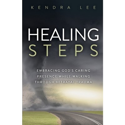 Healing Steps - by  Kendra Lee (Paperback)