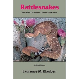 Rattlesnakes - 2nd Edition by  Laurence M Klauber (Paperback) - 1 of 1