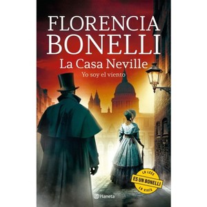La Casa Neville 3: Yo Soy El Viento (Novela Histórica) / The Neville House 3 (a Historical Novel) - by  Florencia Bonelli (Paperback) - 1 of 1