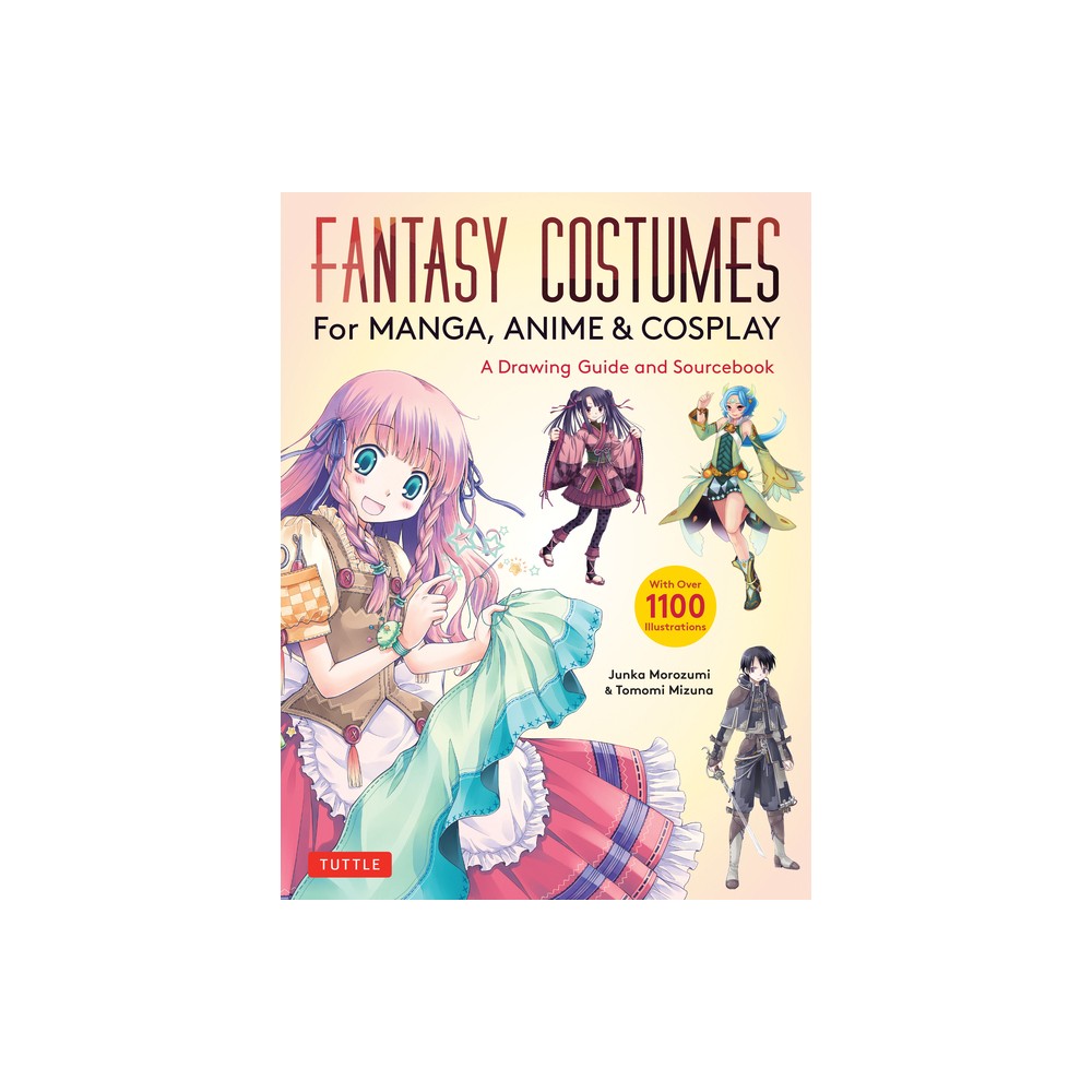 Fantasy Costumes for Manga, Anime & Cosplay - by Junka Morozumi & Tomomi Mizuna (Paperback)