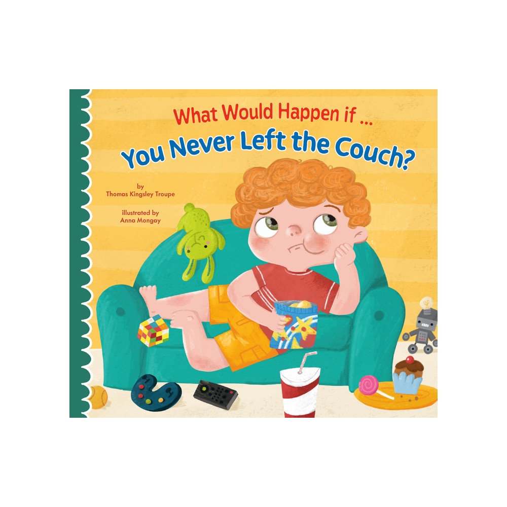 What Would Happen If You Never Left the Couch? - by Thomas Kingsley Troupe (Paperback)