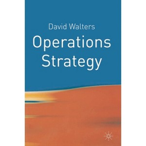 Operations Strategy - by  David Walters (Paperback) - 1 of 1