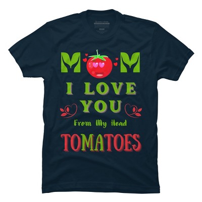 Men's Design By Humans Mom I Love You From My Head Tomatoes By Wortex T-Shirt