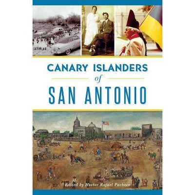 Canary Islanders of San Antonio - by  Hector Pacheco (Paperback)