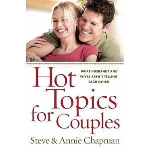 Hot Topics for Couples - 2nd Edition by  Steve Chapman & Annie Chapman (Paperback) - 1 of 1