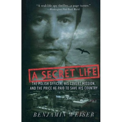 A Secret Life - by  Benjamin Weiser (Paperback)