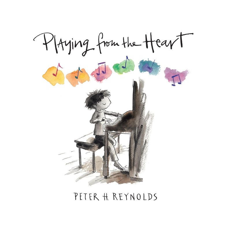 Playing from the Heart - by  Peter H Reynolds (Hardcover), 1 of 2