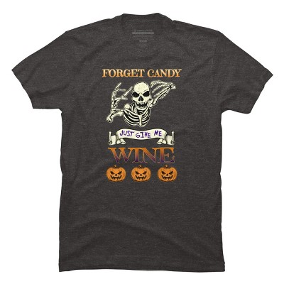 Men's Design By Humans Halloween Costume Forget Candy Just Give Me Wine Gift By TeeShirtMadness T-Shirt