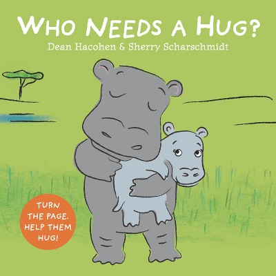 Who Needs a Hug? - by  Dean Hacohen (Board Book)