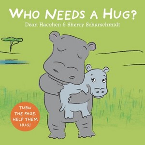 Who Needs a Hug? - by  Dean Hacohen (Board Book) - 1 of 1