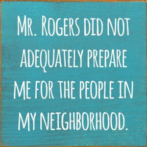 Slickblue Funny Mr. Rogers Quote Wood Sign – 7x7 Solid Pine Plaque – Rustic Home Décor, Multiple Color Options - 1 of 3