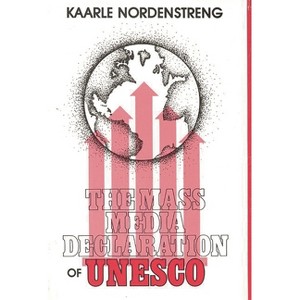 The Mass Media Declaration of UNESCO - by  Kaarle Nordenstreng & Unknown (Hardcover) - 1 of 1