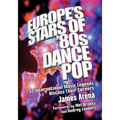 Europe's Stars of '80s Dance Pop - by  James Arena (Paperback)