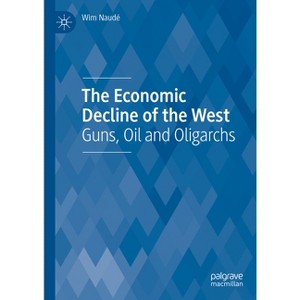 The Economic Decline of the West - by  Wim Naudé (Hardcover) - 1 of 1