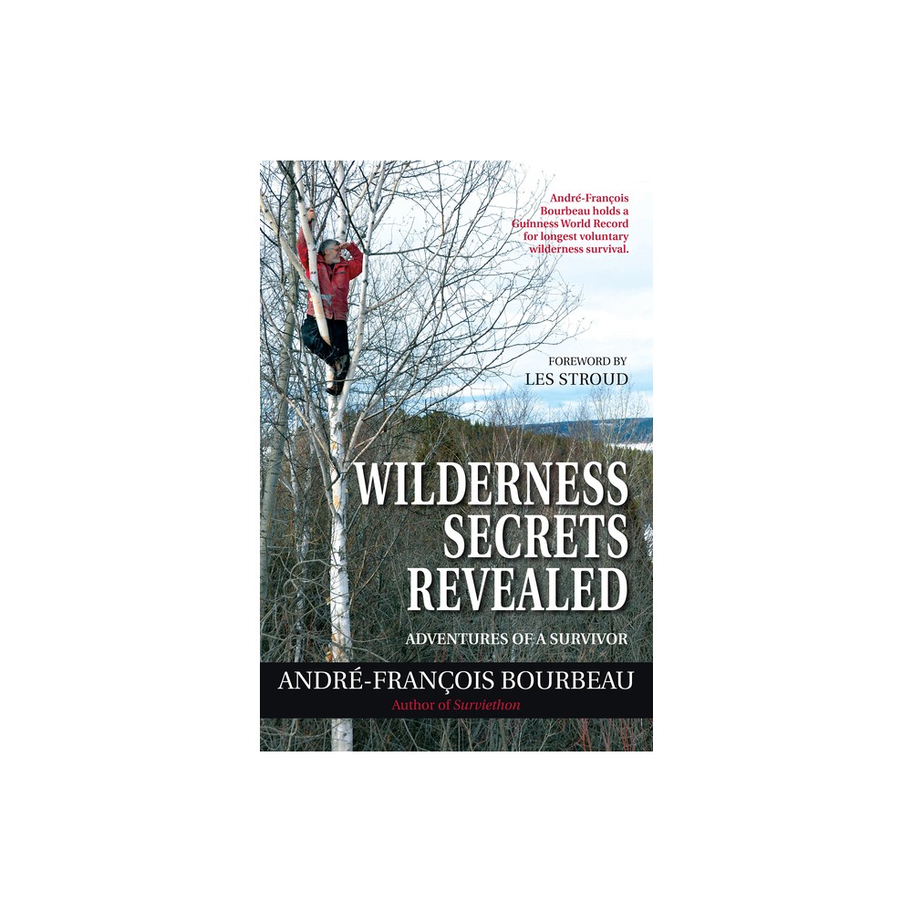 Wilderness Secrets Revealed - by Andr-Franois Bourbeau (Paperback)