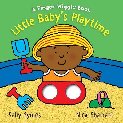 Little Baby's Playtime: A Finger Wiggle Book - (Finger Wiggle Books) by  Sally Symes (Board Book)