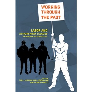 Working Through the Past - by  Teri L Caraway & Maria Lorena Cook & Stephen Crowley (Paperback) - 1 of 1