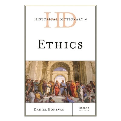 Historical Dictionary of Ethics - (Historical Dictionaries of Religions, Philosophies, and Move) 2nd Edition by  Daniel Bonevac (Hardcover)