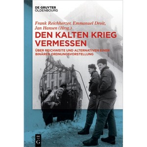 Den Kalten Krieg Vermessen - by  Frank Reichherzer & Emmanuel Droit & Jan C Hansen (Paperback) - 1 of 1