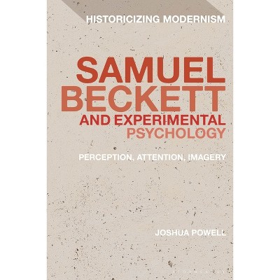 Samuel Beckett and Experimental Psychology - (Historicizing Modernism) by  Joshua Powell (Paperback)