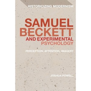 Samuel Beckett and Experimental Psychology - (Historicizing Modernism) by  Joshua Powell (Paperback) - 1 of 1