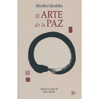 El Arte de la Paz - by  Morihei Ueshiba (Paperback)