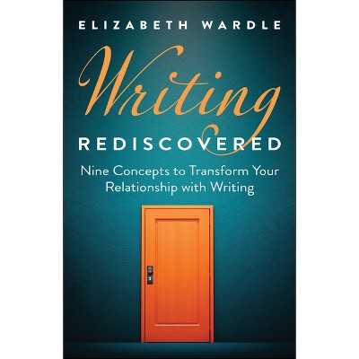 Writing Rediscovered - by  Elizabeth Wardle (Hardcover)