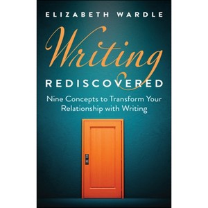 Writing Rediscovered - by  Elizabeth Wardle (Hardcover) - 1 of 1