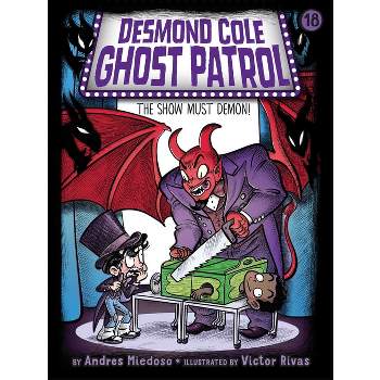 The Show Must Demon! - (Desmond Cole Ghost Patrol) by Andres Miedoso