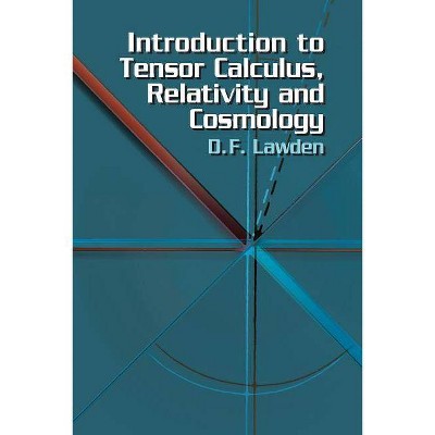 Introduction to Tensor Calculus, Relativity and Cosmology - (Dover Books on Physics) 3rd Edition by  D F Lawden (Paperback)