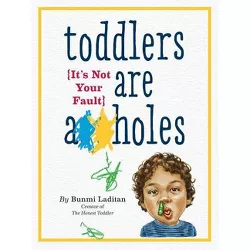Toddlers Are A**holes - by  Bunmi Laditan (Paperback)