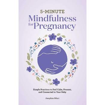 5-Minute Mindfulness for Pregnancy - by  Josephine Atluri (Paperback)