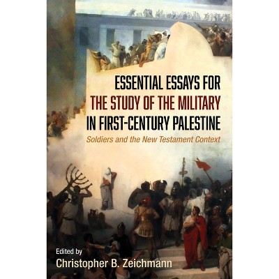 Essential Essays for the Study of the Military in First-Century Palestine - by  Christopher B Zeichmann (Hardcover)