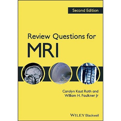 Review Questions for MRI - 2nd Edition by  William H Faulkner & Carolyn Kaut Roth (Paperback)