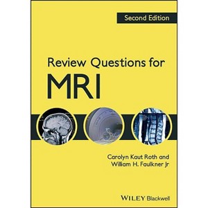Review Questions for MRI 2e - 2nd Edition by  Carolyn Kaut Roth & William H Faulkner (Paperback) - 1 of 1