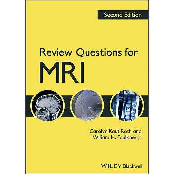 Review Questions for MRI 2e - 2nd Edition by  Carolyn Kaut Roth & William H Faulkner (Paperback)