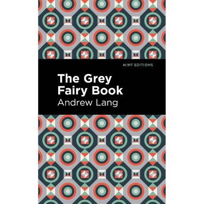 The Grey Fairy Book - (Mint Editions) by  Andrew Lang (Paperback)