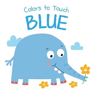 Colors to Touch: Blue - (Yoyo Colors to Touch) by  Yoyo Books (Board Book) - 1 of 1