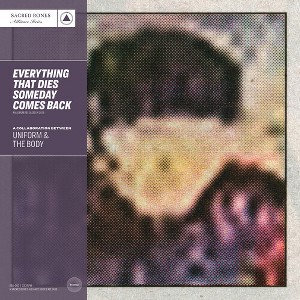 Uniform & the Body - Everything That Dies Someday Comes Back - SB 15 Year Edition (Vinyl) - 1 of 1