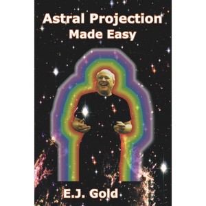Astral Projection Made Easy - by  E J Gold (Paperback) - 1 of 1