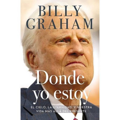 Donde Yo Estoy - by  Billy Graham (Paperback)