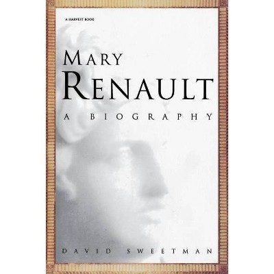 Mary Renault - (Harvest Book) by  David Sweetman (Paperback)