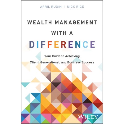 Wealth Management with a Difference - by  April Rudin & Nick Rice (Hardcover)