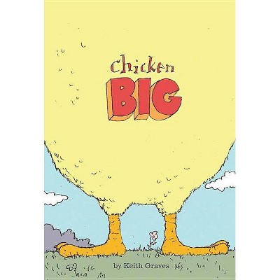 Chicken Big - by  Keith Graves (Paperback)