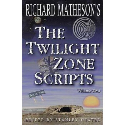 The Twilight Zone Scripts - by  Richard Matheson (Paperback)