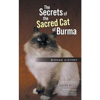 The Secrets of the Sacred Cat of Burma - by  Alwyn Hill (Paperback)