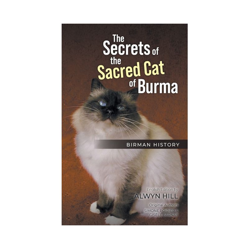 The Secrets of the Sacred Cat of Burma - by  Alwyn Hill (Paperback), 1 of 2